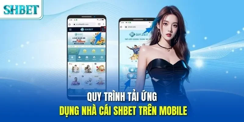 Trang chủ 51 Quy trình tải ứng dụng nhà cái SHBET trên mobile