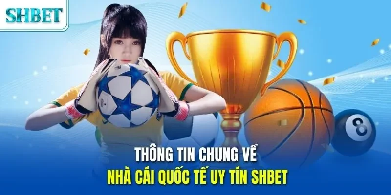 Trang chủ 44 Thông tin chung về nhà cái quốc tế uy tín SHBET